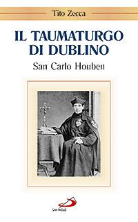 Il taumaturgo di Dublino. San Carlo Houben (1821-1893) - Tito Paolo Zecca - copertina