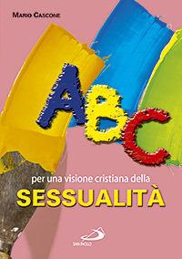 ABC. Per una visione cristiana della sessualità - Mario Cascone - copertina