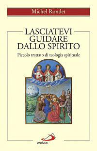 Lasciatevi guidare dallo Spirito. Piccolo trattato di teologia spirituale - Michel Rondet - copertina