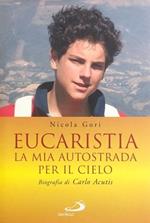 Eucaristia. La mia autostrada per il cielo. Biografia di Carlo Acutis