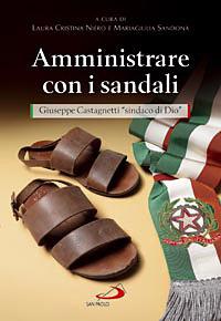 Amministrare con i sandali. Giuseppe Castagnetti «sindaco di Dio» - copertina