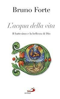 L' acqua della vita. Il battesimo e la bellezza di Dio - Bruno Forte - copertina