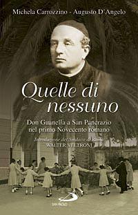 Quelle di nessuno. Don Guanella a San Pancrazio nel primo Novecento romano - Michela Carrozzino,Augusto D'Angelo - copertina