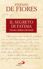 Il segreto di Fatima. Una luce sul futuro del mondo