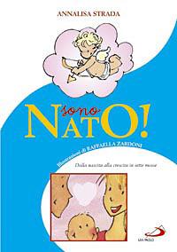 Sono nato! Dalla nascita alla crescita in sette mosse - Annalisa Strada - copertina