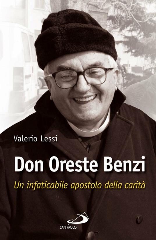 Don Oreste Benzi. Un infaticabile apostolo della carità - Valerio Lessi -  Libro - San Paolo Edizioni - I protagonisti | IBS