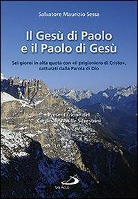 Il Gesù di Paolo e il Paolo di Gesù. Sei giorni in alta quota con «il prigioniero di Cristo», catturati dalla parola di Dio - Salvatore M. Sessa - copertina