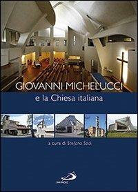 Giovanni Michelucci e la Chiesa italiana - Stefano Sodi,Giuseppe Battelli,Alessandro Melis - copertina