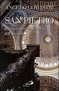 San Pietro. In cammino verso la tomba dell'Apostolo - Angelo Comastri - copertina