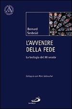 L'avvenire della fede. La teologia del XX secolo. Colloquio con Marc Leboucher