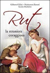 Rut, la straniera coraggiosa - Gilberto Gillini,Mariateresa Zattoni,Giulio Michelini - copertina