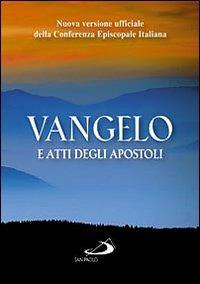 Vangelo e Atti degli apostoli. Nuova versione ufficiale della Conferenza  Episcopale Italiana - Libro - San Paolo Edizioni - Vangelo. Nuovo  Testamento. Testi