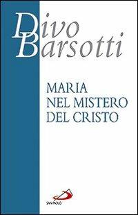 Maria nel mistero del Cristo. Meditazioni - Divo Barsotti - copertina