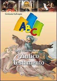 ABC per conoscere l'Antico Testamento - Germano Galvagno - copertina