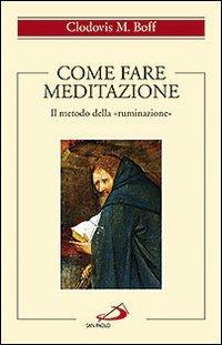 Come fare meditazione. Il metodo della «ruminazione» - Clodovis Boff - copertina