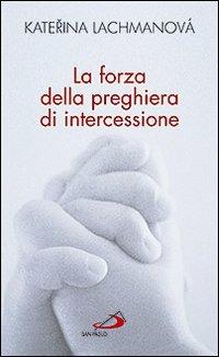 La forza della preghiera di intercessione - Katerina Lachmanova - copertina