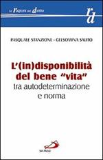 L' (in)disponibilità del bene «vita» tra autodeterminazione e norma