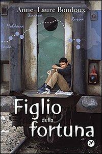 Figlio della fortuna - Anne-Laure Bondoux - copertina