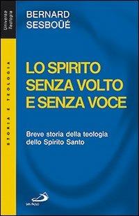 Lo Spirito senza volto e senza voce. Breve storia della teologia dello Spirito Santo - Bernard Sesboüé - copertina