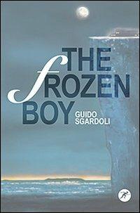 The frozen boy - Guido Sgardoli - copertina