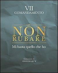 Non rubare. Mi basta quello che ho. VII comandamento - Anselm Grün - copertina