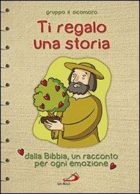 Ti regalo una storia. Dalla Bibbia, un racconto per ogni emozione - Silvia  Vecchini - Libro - San Paolo Edizioni - Ragazzi e Gesù | IBS