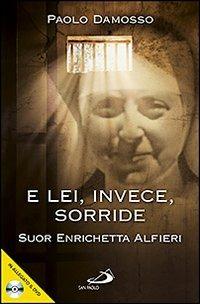 E lei, invece, sorride. Suor Enrichetta Alfieri. Con DVD - Paolo Damosso - copertina