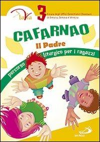 Cafarnao. Il Padre. Percorso liturgico per ragazzi. Vol. 3 - copertina