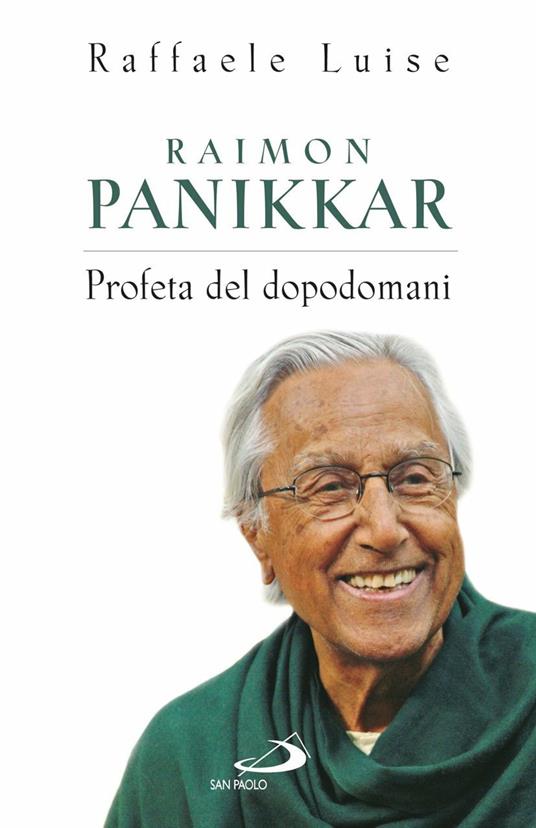 Raimon Panikkar. Profeta del dopodomani - Raffaele Luise - 3