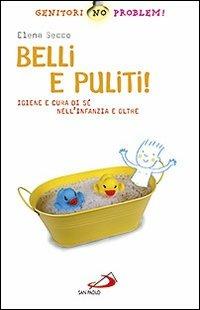 Belli e puliti! Igiene e cura di sé nell'infanzia e oltre - Elena Secco - copertina