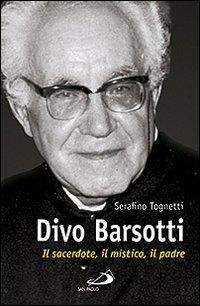 Divo Barsotti. Il sacerdote, il mistico, il padre - Serafino Tognetti - copertina
