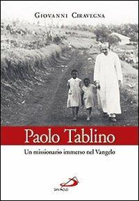 Paolo Tablino. Un missionario immerso nel Vangelo - Giovanni Ciravegna - copertina