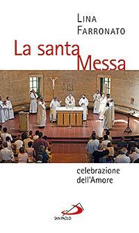 La santa messa celebrazione dell'amore - Lina Farronato - copertina