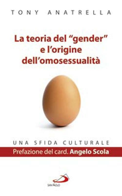 La teoria del «gender» e l'origine dell'omosessualità. Una sfida culturale  - Tony Anatrella - Libro - San Paolo Edizioni - Progetto famiglia | IBS