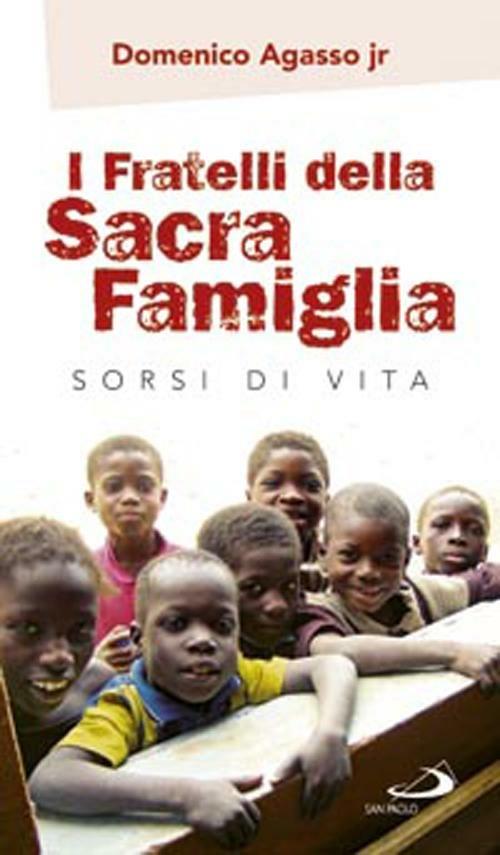 I fratelli della sacra famiglia. Sorsi di vita - Domenico jr. Agasso - copertina