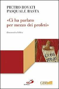 «Ci ha parlato per mezzo dei profeti». Ermeneutica biblica - Pietro Bovati,Pasquale Basta - copertina