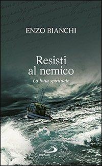 Resisti al nemico. La lotta spirituale - Enzo Bianchi - copertina