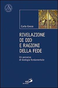 Rivelazione di Dio e ragioni della fede. Un percorso di teologia fondamentale - Carlo Greco - copertina