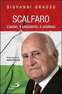 Scalfaro. L'uomo, il presidente, il cristiano - Giovanni Grasso - copertina