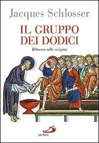 Il gruppo dei dodici. Ritorno alle origini - Jacques Schlosser - copertina