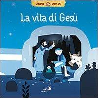 La vita di Gesù. Libro pop-up - copertina