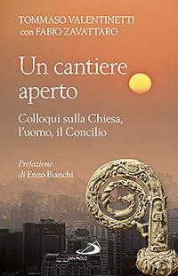 Un cantiere aperto. Colloqui sulla Chiesa, l'uomo, il Concilio - Tommaso Valentinetti,Fabio Zavattaro - copertina