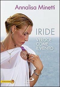 Iride. Veloce come il vento - Annalisa Minetti - copertina