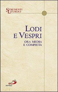 Lodi e vespri. Ora media e compieta. Delle quattro settimane del salterio - copertina