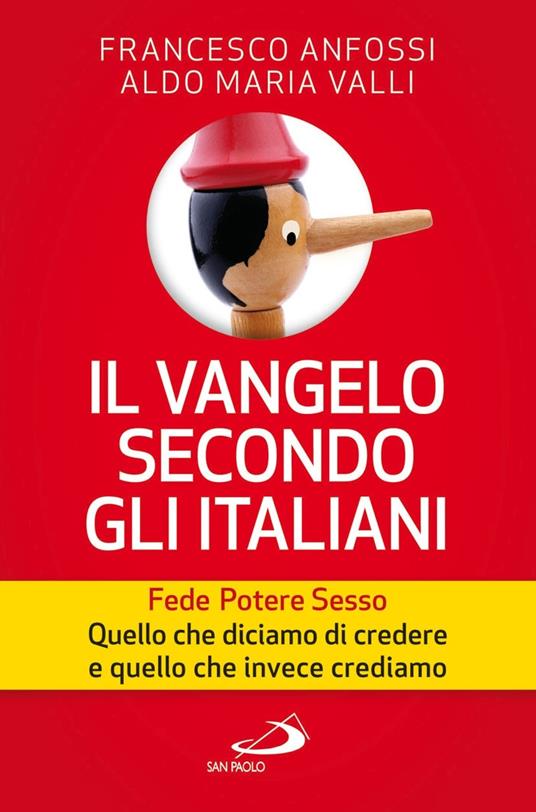 Il Vangelo secondo gli italiani. Fede, potere, sesso. Quello che diciamo di credere e quello che invece crediamo. Vol. 1 - Francesco Anfossi,Aldo Maria Valli - copertina