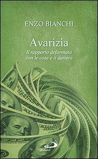 Avarizia. Il rapporto deformato con le cose e il denaro - Enzo Bianchi - copertina