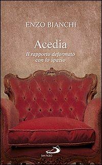 Acedia. Il rapporto deformato con lo spazio - Enzo Bianchi - copertina