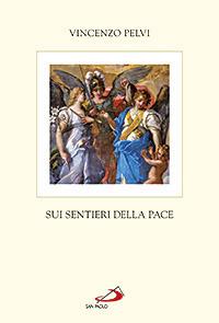 Sui sentieri della pace - Vincenzo Pelvi - copertina