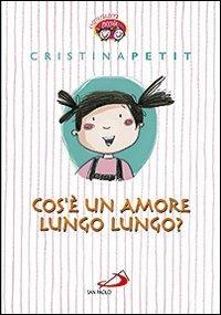 Cos'è un amore lungo lungo? - Cristina Petit - copertina