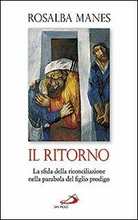 Il ritorno. La sfida della riconciliazione nella parabola del figlio prodigo - copertina